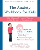 Il libro di lavoro sull'ansia per i bambini: prendere in mano le paure e le preoccupazioni usando il dono dell'immaginazione - The Anxiety Workbook for Kids: Take Charge of Fears and Worries Using the Gift of Imagination