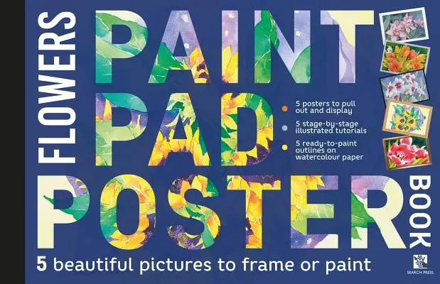 Libro Poster Paint Pad: Fiori: 5 bellissime immagini da incorniciare o dipingere - Paint Pad Poster Book: Flowers: 5 Beautiful Pictures to Frame or Paint