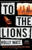Ai leoni - Un'indagine di Casey Benedict - Vincitore del Premio CWA Ian Fleming Steel Dagger 2019 - To The Lions - A Casey Benedict Investigation - Winner of the 2019 CWA Ian Fleming Steel Dagger Award