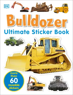 Libro di adesivi definitivo: Bulldozer: Oltre 60 adesivi riutilizzabili a colori - Ultimate Sticker Book: Bulldozer: Over 60 Reusable Full-Color Stickers