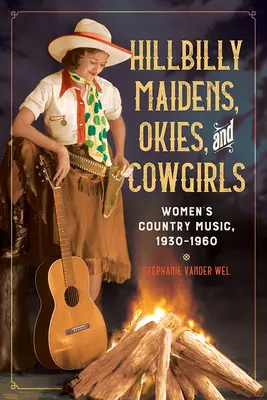 Fanciulle Hillbilly, Okies e Cowgirls: Musica country femminile, 1930-1960 - Hillbilly Maidens, Okies, and Cowgirls: Women's Country Music, 1930-1960