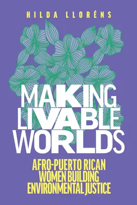 Creare mondi vivibili: le donne afro-portoricane costruiscono la giustizia ambientale - Making Livable Worlds: Afro-Puerto Rican Women Building Environmental Justice