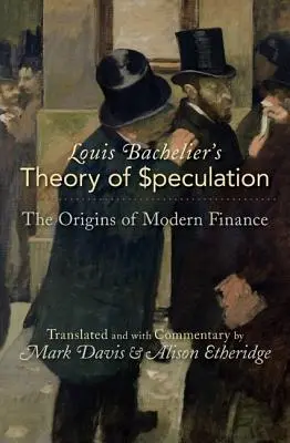 La teoria della speculazione di Louis Bachelier: Le origini della finanza moderna - Louis Bachelier's Theory of Speculation: The Origins of Modern Finance