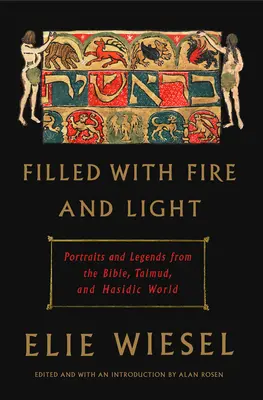 Pieno di fuoco e di luce: Ritratti e leggende dalla Bibbia, dal Talmud e dal mondo chassidico - Filled with Fire and Light: Portraits and Legends from the Bible, Talmud, and Hasidic World