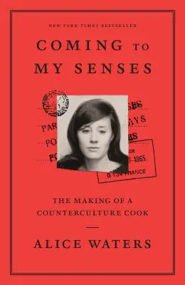 Tornare in me: La formazione di un cuoco della controcultura - Coming to My Senses: The Making of a Counterculture Cook