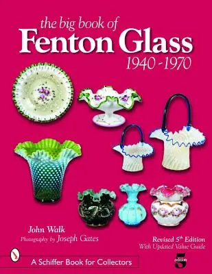 Il grande libro del vetro Fenton: 1940-1970 - The Big Book of Fenton Glass: 1940-1970