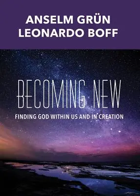Diventare nuovi: Trovare Dio dentro di noi e nella creazione - Becoming New: Finding God Within Us and in Creation