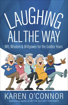 Ridere fino in fondo: Saggezza e forza di volontà per gli anni d'oro - Laughing All the Way: Wit, Wisdom, and Willpower for the Golden Years