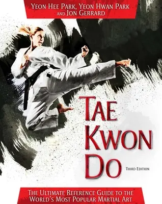 Tae Kwon Do: La guida di riferimento definitiva all'arte marziale più popolare del mondo - Tae Kwon Do: The Ultimate Reference Guide to the World's Most Popular Martial Art