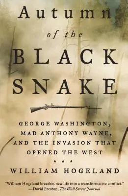 L'autunno del serpente nero: George Washington, il folle Anthony Wayne e l'invasione che aprì il West - Autumn of the Black Snake: George Washington, Mad Anthony Wayne, and the Invasion That Opened the West