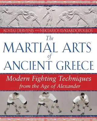 Le arti marziali dell'antica Grecia: Tecniche di combattimento moderne dall'età di Alessandro - The Martial Arts of Ancient Greece: Modern Fighting Techniques from the Age of Alexander
