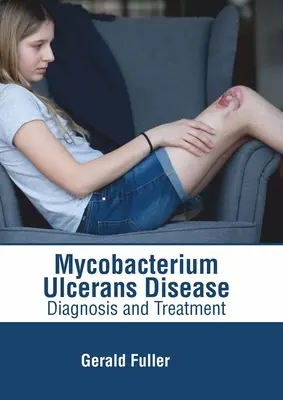 Malattia da Mycobacterium Ulcerans: Diagnosi e trattamento - Mycobacterium Ulcerans Disease: Diagnosis and Treatment
