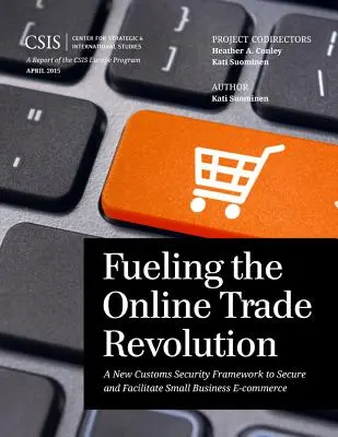Alimentare la rivoluzione del commercio online: Un nuovo quadro di sicurezza doganale per proteggere e facilitare il commercio elettronico delle piccole imprese - Fueling the Online Trade Revolution: A New Customs Security Framework to Secure and Facilitate Small Business E-Commerce