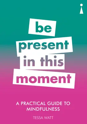 Guida pratica alla mindfulness: Essere presenti in questo momento - A Practical Guide to Mindfulness: Be Present in This Moment