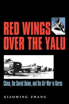 Le ali rosse sullo Yalu: La Cina, l'Unione Sovietica e la guerra aerea in Corea - Red Wings Over the Yalu: China, the Soviet Union, and the Air War in Korea
