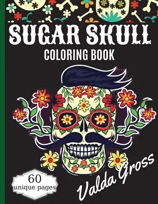Libro da colorare Teschio di zucchero: Un libro da colorare per il Giorno dei Morti con divertenti disegni di teschi, bellissime donne gotiche e facili disegni per rilassarsi (Dia - Sugar Skull Coloring Book: A Day of the Dead Coloring Book with Fun Skull Designs, Beautiful Gothic Women, and Easy Patterns for Relaxation (Dia