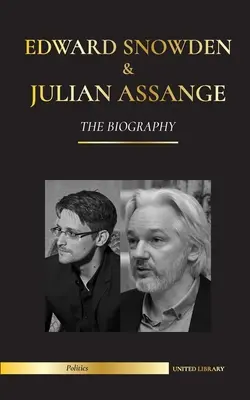 Edward Snowden e Julian Assange: la biografia - I documenti permanenti dei whistleblower della NSA e di WikiLeaks - Edward Snowden & Julian Assange: The Biography - The Permanent Records of the Whistleblowers of the NSA and WikiLeaks