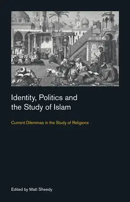Identità, politica e studio dell'Islam: Dilemmi attuali nello studio delle religioni - Identity, Politics and the Study of Islam: Current Dilemmas in the Study of Religions
