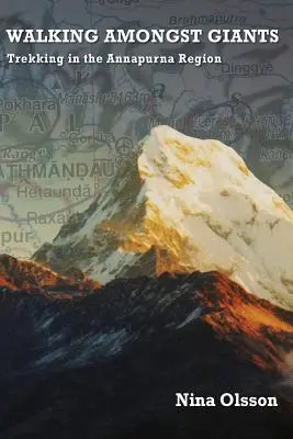 Camminare tra i giganti: Trekking nella regione dell'Annapurna - Walking Amongst Giants: Trekking in the Annapurna Region