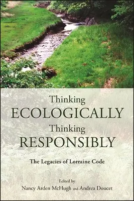 Pensare ecologicamente, pensare responsabilmente: Il lascito di Lorraine Code - Thinking Ecologically, Thinking Responsibly: The Legacies of Lorraine Code
