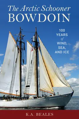 La goletta artica Bowdoin: Cento anni di vento, mare e ghiaccio - The Arctic Schooner Bowdoin: One Hundred Years of Wind, Sea, and Ice