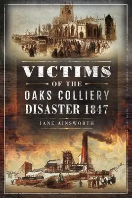 Le vittime del disastro della miniera di Oaks del 1847 - Victims of the Oaks Colliery Disaster 1847
