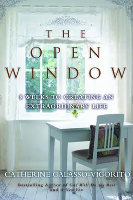 La finestra aperta: 8 settimane per creare una vita straordinaria - The Open Window: 8 Weeks to Creating an Extraordinary Life
