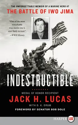 Indistruttibile: Le indimenticabili memorie di un eroe dei Marines nella battaglia di Iwo Jima - Indestructible: The Unforgettable Memoir of a Marine Hero at the Battle of Iwo Jima