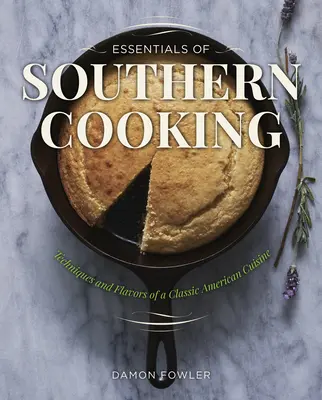 Essentials of Southern Cooking: Tecniche e sapori di una cucina americana classica - Essentials of Southern Cooking: Techniques and Flavors of a Classic American Cuisine