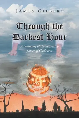 Attraverso l'ora più buia: Una testimonianza del potere liberatorio dell'amore di Dio - Through the Darkest Hour: A Testimony of the Delivering Power of God's Love