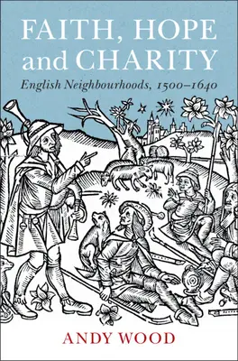 Fede, speranza e carità: Quartieri inglesi, 1500-1640 - Faith, Hope and Charity: English Neighbourhoods, 1500-1640