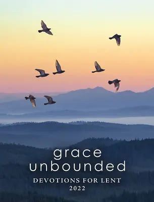 La grazia senza limiti: Devozioni per la Quaresima 2022 - Grace Unbounded: Devotions for Lent 2022
