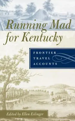 Correre per il Kentucky: Racconti di viaggi di frontiera - Running Mad for Kentucky: Frontier Travel Accounts