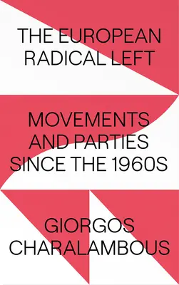 La sinistra radicale europea: movimenti e partiti dagli anni Sessanta in poi - The European Radical Left: Movements and Parties Since the 1960s