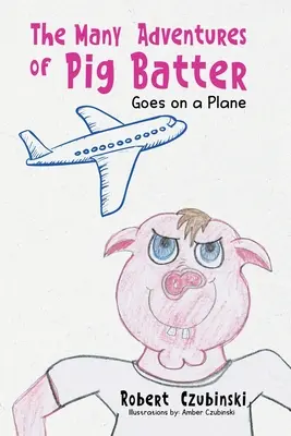 Le molte avventure di Pig Batter: Va su un aereo - The Many Adventures of Pig Batter: Goes on a Plane