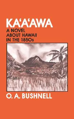 Kaaawa: Un romanzo sulle Hawaii nel 1850 - Kaaawa: A Novel about Hawaii in the 1850s