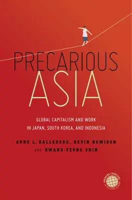 Asia precaria: Capitalismo globale e lavoro in Giappone, Corea del Sud e Indonesia - Precarious Asia: Global Capitalism and Work in Japan, South Korea, and Indonesia