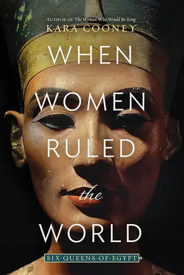 Quando le donne governavano il mondo: Sei regine d'Egitto - When Women Ruled the World: Six Queens of Egypt