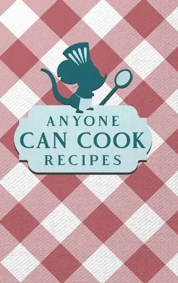 Chiunque può cucinare ricette - Anyone Can Cook Recipes