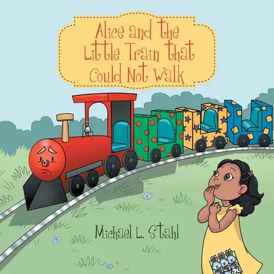 Alice e il trenino che non poteva camminare - Alice and the Little Train That Could Not Walk