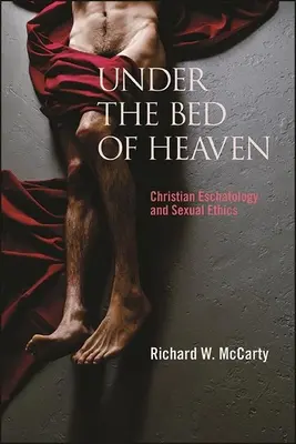 Sotto il letto del cielo: Escatologia cristiana ed etica sessuale - Under the Bed of Heaven: Christian Eschatology and Sexual Ethics