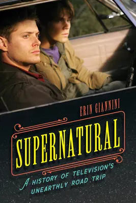 Supernatural: Una storia del viaggio in macchina della televisione - Supernatural: A History of Television's Unearthly Road Trip