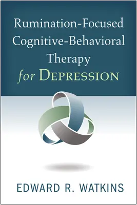 Terapia cognitivo-comportamentale focalizzata sulla ruminazione per la depressione - Rumination-Focused Cognitive-Behavioral Therapy for Depression