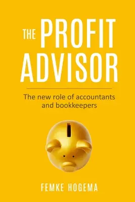 Il consulente del profitto: Il nuovo ruolo dei commercialisti e degli esperti contabili - The Profit Advisor: The new role of accountants and bookkeepers