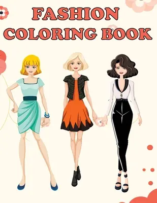 Libro da colorare sulla moda: Bellissimi disegni di moda, divertenti pagine da colorare per ragazze e bambini, bellezza, stile e design della moda, gif di compleanno per ragazze e adolescenti. - Fashion Coloring Book: Beautiful Fashion Designs, Fun Color Pages For Girls & Kids, Beauty Fashion Style & Design, Girls & Teens Birthday Gif