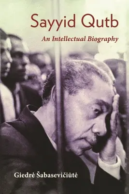 Sayyid Qutb: Una biografia intellettuale - Sayyid Qutb: An Intellectual Biography