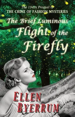 Il breve volo luminoso della lucciola: Il prequel degli anni '40 de IL CRIMINE DEI MISTERI DELLA MODA - The Brief Luminous Flight of the Firefly: The 1940s Prequel to THE CRIME OF FASHION MYSTERIES