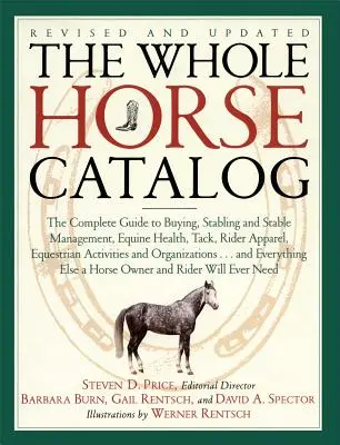 Il catalogo del cavallo intero: La guida completa all'acquisto, alla scuderizzazione e alla gestione della scuderia, alla salute degli equini, alla selleria, all'abbigliamento per cavalieri, all'attività equestre... - The Whole Horse Catalog: The Complete Guide to Buying, Stabling and Stable Management, Equine Health, Tack, Rider Apparel, Equestrian Activitie