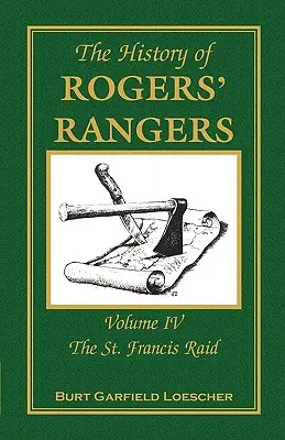 Storia dei Rangers di Rogers: Volume 4, Il raid di San Francesco - The History of Rogers' Rangers: Volume 4, The St. Francis Raid