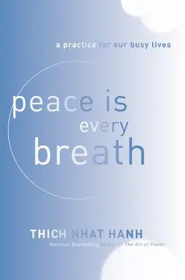 La pace è ogni respiro: Una pratica per la nostra vita frenetica - Peace Is Every Breath: A Practice for Our Busy Lives